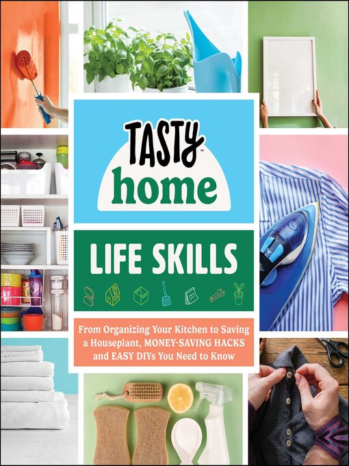 Title details for Life Skills: From Sewing a Button to Saving a Houseplant, Money-Saving Hacks and Easy DIYs You Need to Know by Tasty Home - Wait list